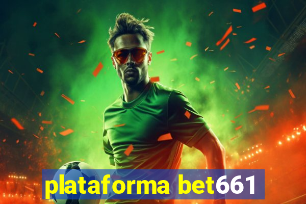 plataforma bet661